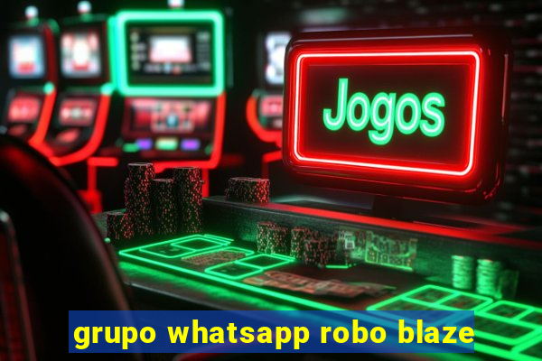 grupo whatsapp robo blaze