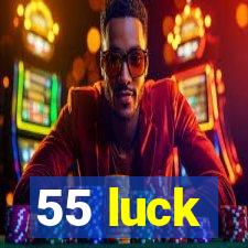 55 luck