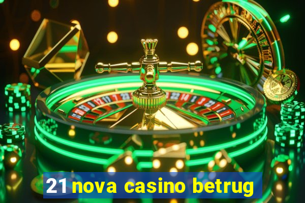 21 nova casino betrug