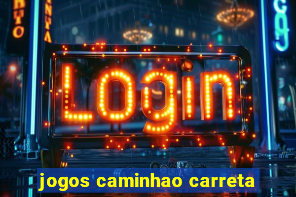 jogos caminhao carreta