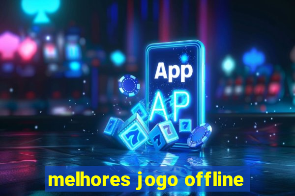 melhores jogo offline