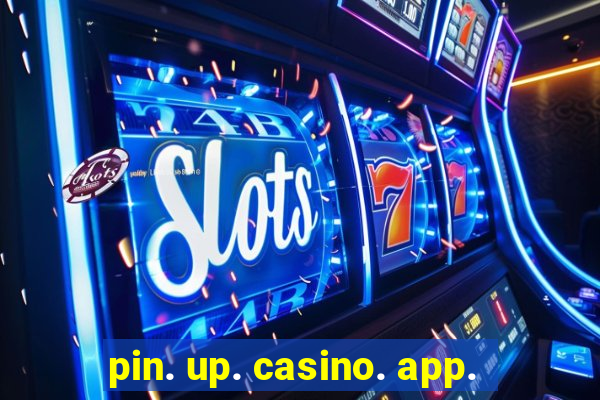 pin. up. casino. app.