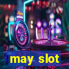 may slot