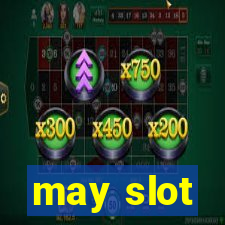 may slot