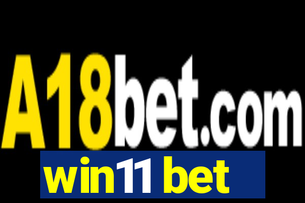 win11 bet