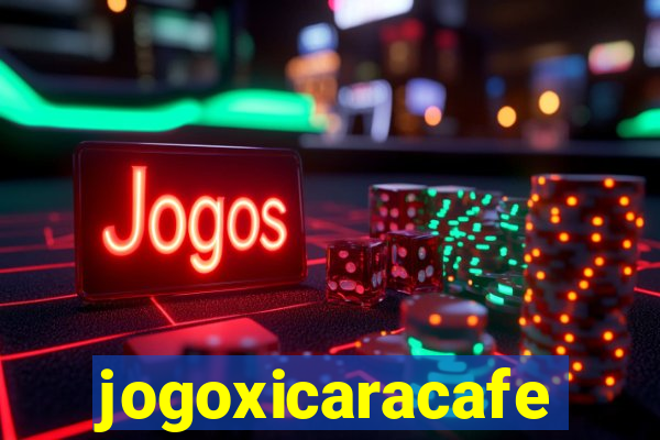 jogoxicaracafe