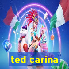 ted carina