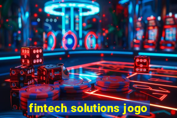 fintech solutions jogo