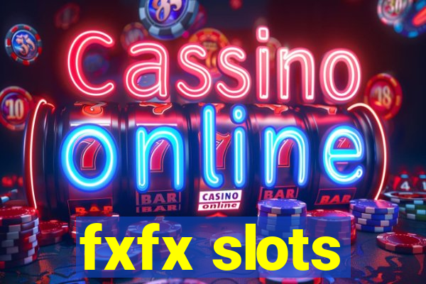 fxfx slots