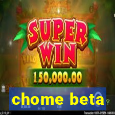 chome beta