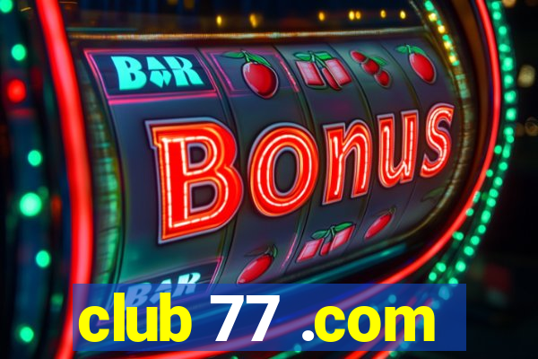 club 77 .com