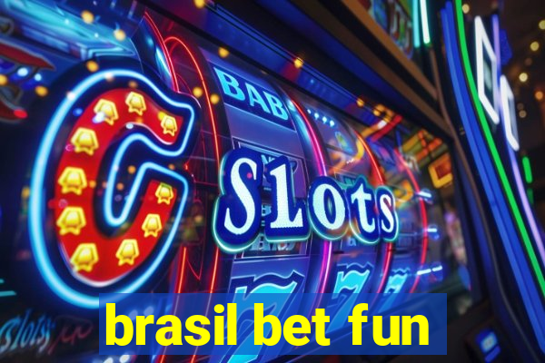 brasil bet fun