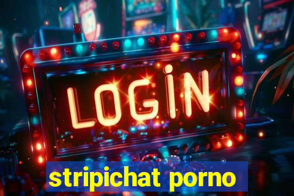 stripichat porno