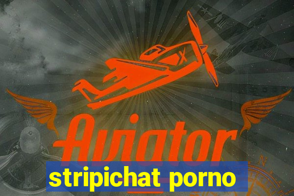 stripichat porno