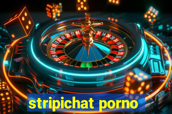 stripichat porno