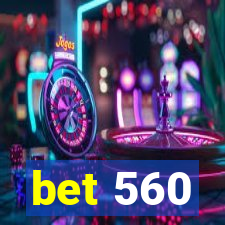 bet 560