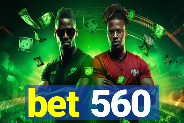 bet 560