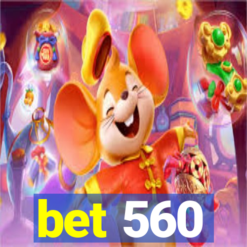 bet 560