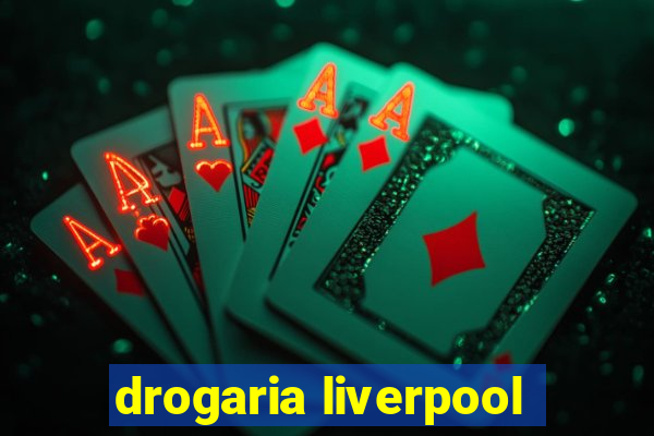 drogaria liverpool