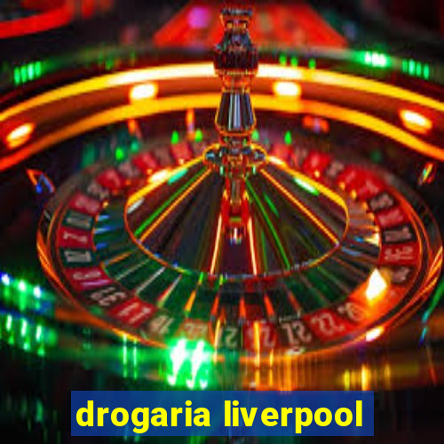 drogaria liverpool