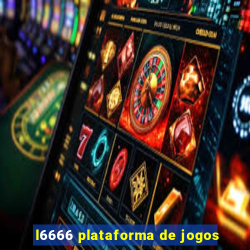 l6666 plataforma de jogos