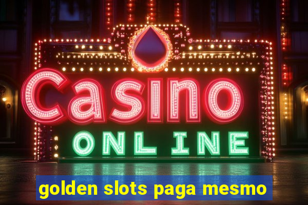 golden slots paga mesmo