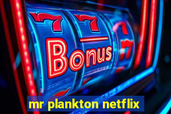 mr plankton netflix