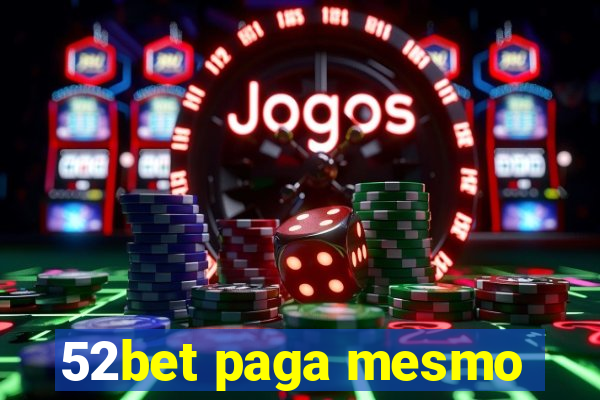 52bet paga mesmo