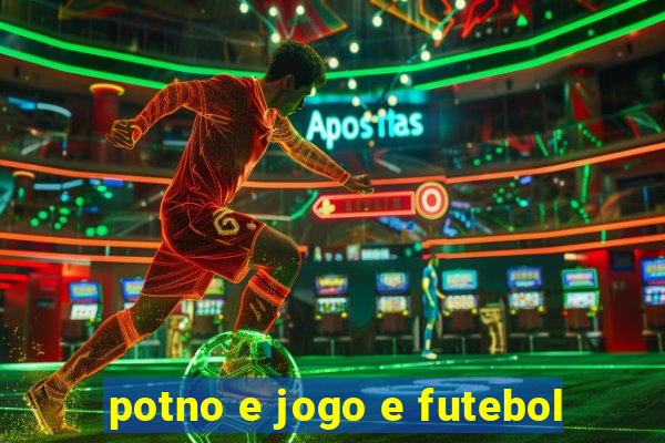 potno e jogo e futebol