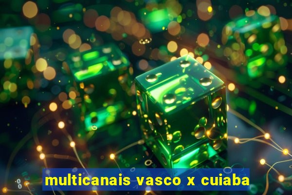 multicanais vasco x cuiaba