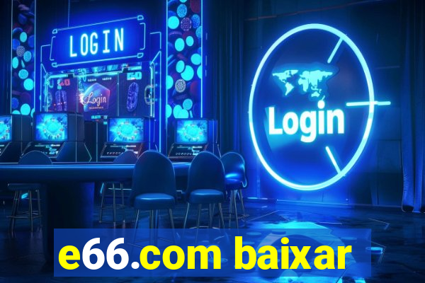 e66.com baixar