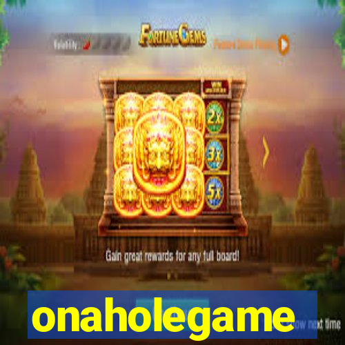 onaholegame