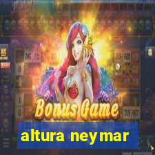 altura neymar