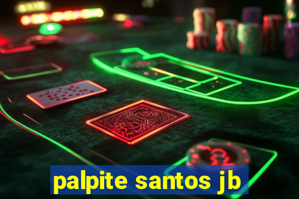 palpite santos jb