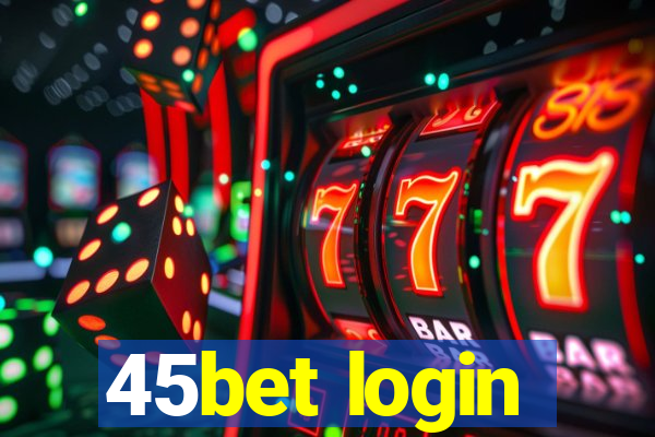 45bet login