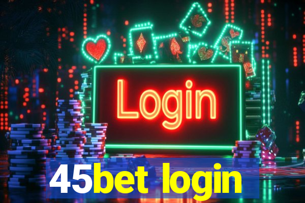 45bet login