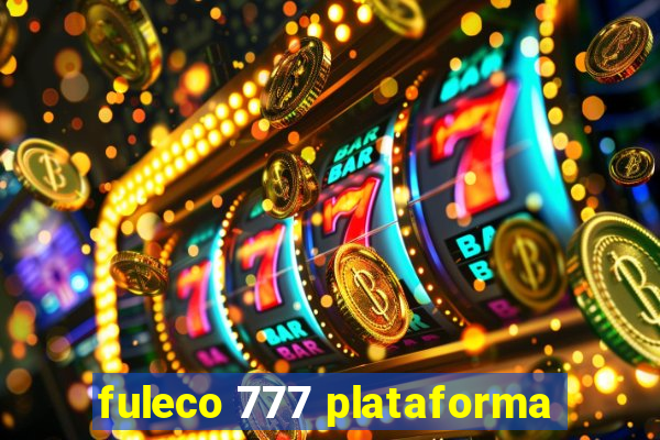 fuleco 777 plataforma