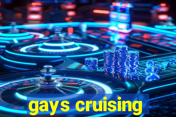 gays cruising