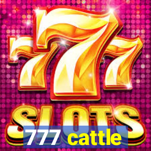 777 cattle