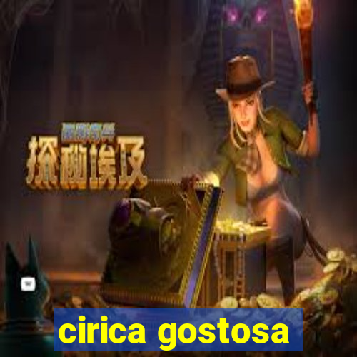 cirica gostosa