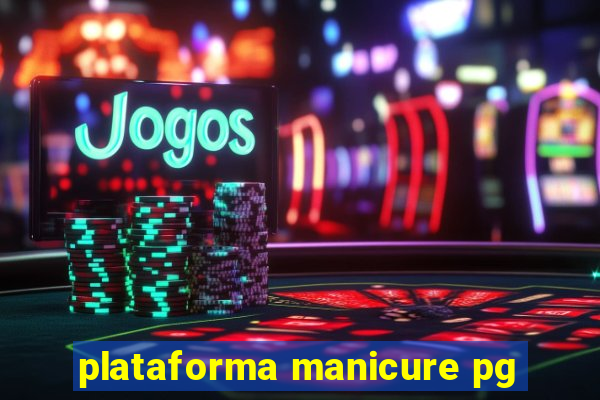 plataforma manicure pg