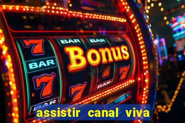 assistir canal viva online gratis