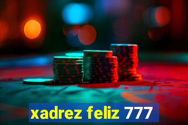 xadrez feliz 777