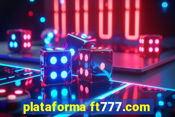 plataforma ft777.com