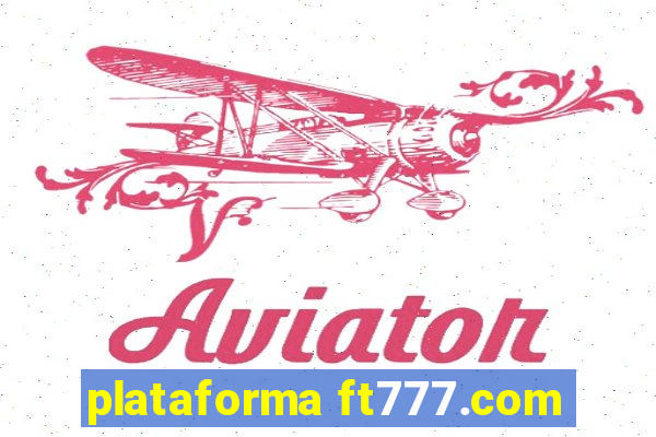 plataforma ft777.com