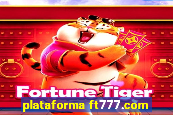 plataforma ft777.com