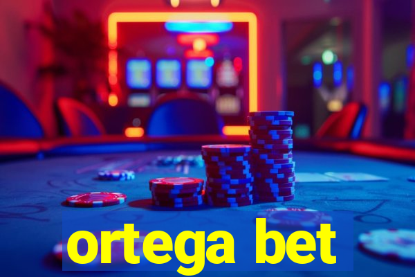 ortega bet