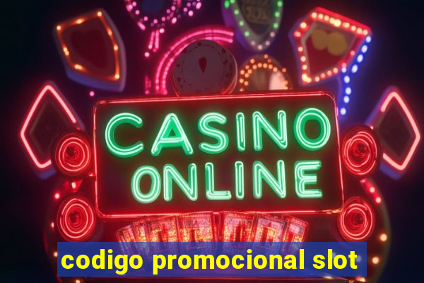 codigo promocional slot