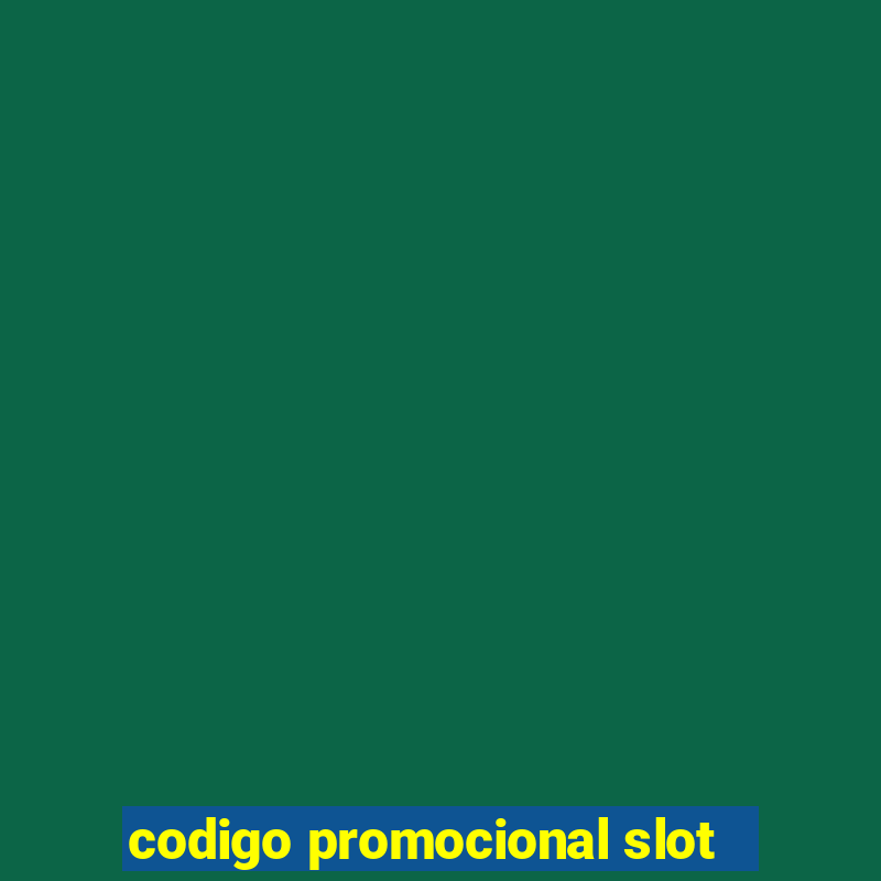 codigo promocional slot