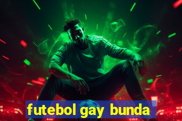 futebol gay bunda